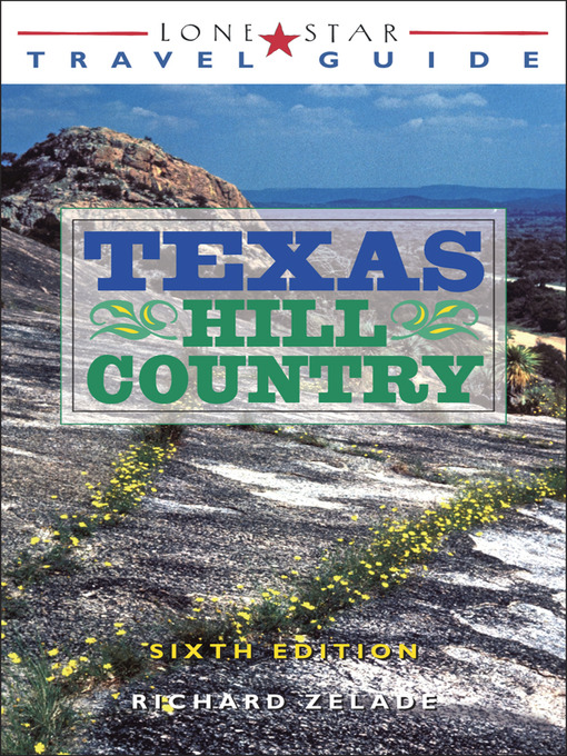 Title details for Lone Star Travel Guide to Texas Hill Country by Richard Zelade - Wait list